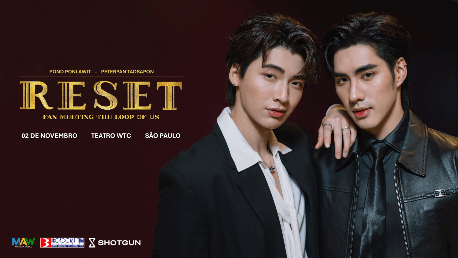 Reset: Fan Meeting The Loop Of Us – Reviva o Amor, a Emoção e a Magia do BL Tailandês no Maior Encontro dos Fãs no Brasil!